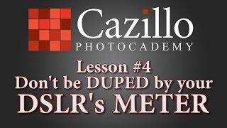 Dont be DUPED by Your DSLRs Meter - PHOTOCADEMY Lesson #4