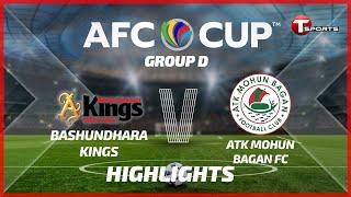 Highlights  Bashundhara Kings vs ATK Mohun Bagan  AFC Cup 2022  T Sports