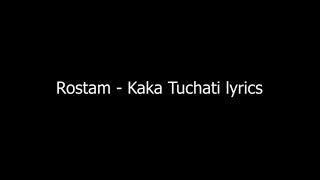 Rostam - Kaka Tuchati lyrics