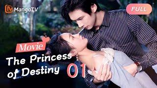 【ENG SUB】The Princess of Destiny 《命中注定的公主》 电影版 Full Movie Season 1｜MangoTV