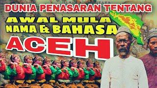 Terungkap‼ Asal Usul Nama Aceh dan Permulaan Bahasa Aceh Menurut Ahli Sejarah Dunia...