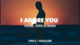 I ADORE YOU LyricsVisualizer - HUGEL Topic Arash feat. Daecolm