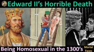 The Horrible Death of Edward II A Homosexual King in the 1300s What Could Possibly Go Wrong?