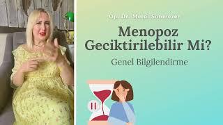 Menopoz Geciktirilebilir Mi? Op.Dr. Meral Sönmezer