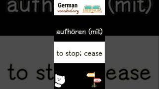 aufhören cease  Deutsche Sprache