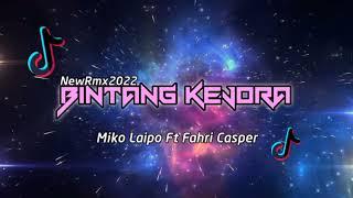 BINTANG KEJORA NewRrmix Miko Laipo Ft Fahri Casper