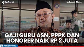 Gaji Guru ASN PPPK dan Honorer Ditargetkan Naik Rp 2 Juta per Bulan di 2025