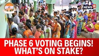 Voting For Lok Sabha Polls Phase 6 Begins What Is At Stake?  Lok Sabha Elections 2024  News18