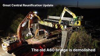 GCR Reunification continues Watch as the old A60 bridge is demolished.