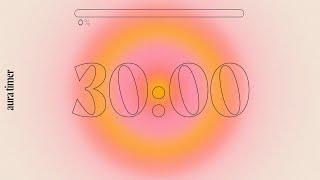 30 Min Aura Timer - Deep Focus for Relaxing Studying and Working