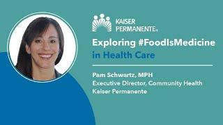 Exploring #FoodIsMedicine in Health Care  Kaiser Permanente