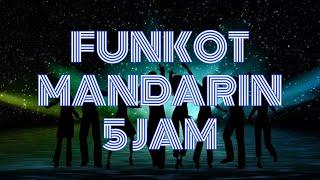 FUNGKOT MANDARIN LONGMIXTAPE 5 JAM - FUNKOT MANDARIN LAWAS FULL BASS