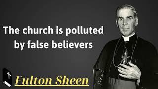 The church is polluted by false believers - Father Saint Fulton Sheen