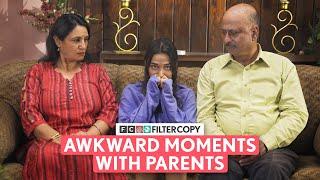 FilterCopy  Awkward Moments With Parents  Ft. Kanchan Khilare Arun Malik & Kavita Waadhawan