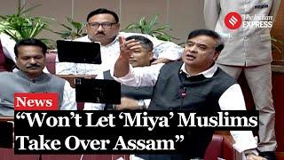 Himanta Biswa Sarma on Changing demography in State Won’t let ‘Miya’ Muslims take over Assam