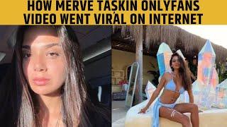 How Merve Taşkın Onlyfans Video Went Viral On Internet  Merve Taşkın Age Wiki & Net Worth