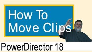 PowerDirector 18 - How to move clips