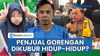 Kesadisan Pembunuh Gadis Penjual Gorengan Kubur Korban tapi Tak Tahu Masih Hidup atau Tewas