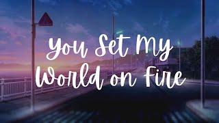 You Set My World on Fire - Loving Caliber Lyrics