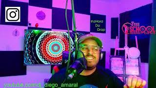 DJ Diego Amaral - #aHoraDoDrop - LIVE  SET DJ MIX  - EP28 - Freestyle 70s 80s 90s e 00s