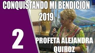 Profeta Alejandra Quiroz - Conquistando Mi Bendicion  Dia 2 