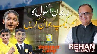 Rehan School ka Summer Camp Join Karen  Rehan Allahwala