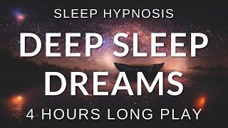 Sleep Hypnosis Deep Sleep Dreams 4 HOURS Long Play - Sleep Talk Down Sleep Meditation