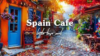 Spain Morning Cafe Shop Ambience - Relaxing Spanish Music with Bossa Nova to Study Work Relax