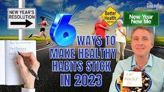 6 Ways to Make Healthy Habits Stick in 2023  The Cooking Doc®