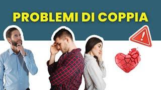 Problemi di coppia forse il problema non è quello che pensi