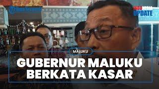 Gubernur Maluku Marah dan Ucapkan Kata Kasar karena Tak Terima Dituding Renov Rumah Pakai APBD
