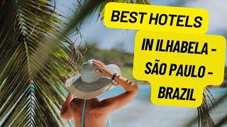 Best hotels in Ilhabela - São Paulo - Brazil