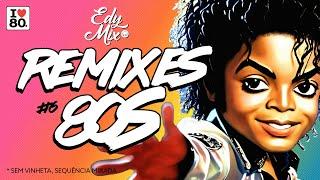REMIXES Anos 80 Dance Hits  #06  No Comando das Mixagens DJ Edy Mix