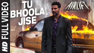 Tu Bhoola Jise FULL VIDEO SONG  AIRLIFT  Akshay Kumar Nimrat Kaur  K.K  T-Series