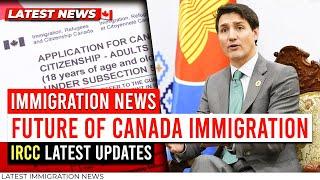 Canada Immigration News  What is the Future of Canada Immigration in 2024? IRCC Latest Updates