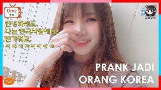 PRANK JADI ORANG KOREA DI OME TV