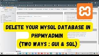 DELETE Your MySQL Database in phpMyAdmin GUI & SQL Method