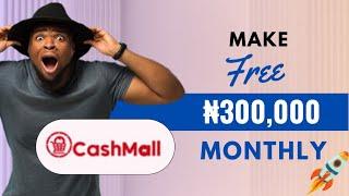 How to make #300000 every 30days without any investment  Cashmall 