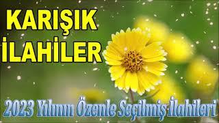 İLAHİ DİNLE  Karışık İlahiler  Özenle Seçilmiş Gönülden Okunmuş İlahiler 