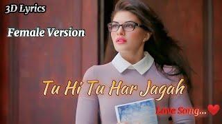 Tu Hi Tu Har Jagah Female Version Lyrics.Singer-Neeti Mohan.Movei-KICK.3D Lyrics.