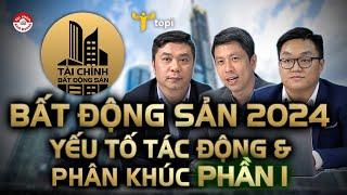 BẤT ĐỘNG SẢN 2024 4 yếu tố tác động & 7 phân khúc Phần 1