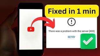 YouTube error 400  There was a problem with the server error 400