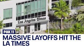 Massive layoffs hit the Los Angeles Times