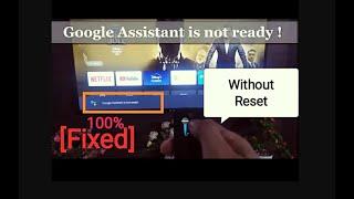 Fixed Google Assistant is not ready problem in TV