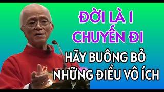 ĐỜI LÀ 1 CHUYẾN ĐI HÃY BUÔNG BỎ NHỮNG ĐIỀU VÔ ÍCH  CHA PHẠM QUANG HỒNG THUYẾT GIẢNG