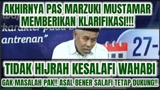 AKHIRNYA PAK MARZUKI MUSTAMAR MEMBUAT KLARIFIKASI SAYA TIDAK HIJRAH KE SALAFI GAK MASALAH PAK