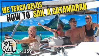 WE Teach Delos How to Sail a Catamaran  Episode 259