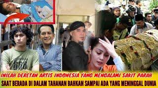 INILAH DERETAN ARTIS YANG MENGALAMI SAKIT PARAH SAAT DI DALAM TAHANAN BAHKAN SAMPAI MENINGGAL DUNIA