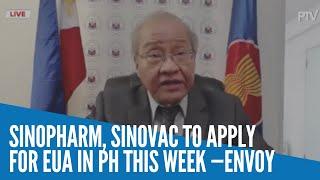 Sinopharm Sinovac to apply for EUA in PH this week —envoy