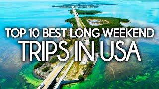 Top 10 Best Long Weekend Trips USA